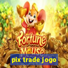 pix trade jogo